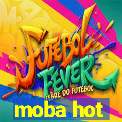 moba hot